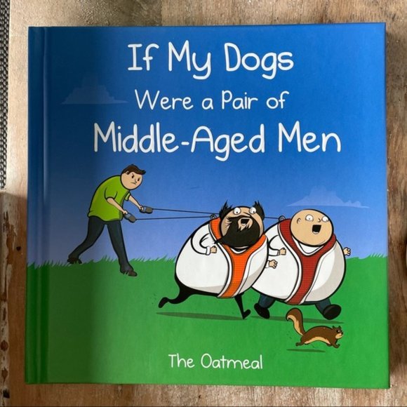 The Oatmeal | "If My Dogs were a pair of Middle Aged Men" Hardcover Book - Picture 2 of 3